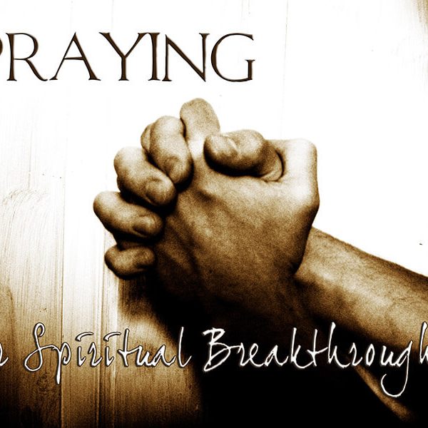 Praying For Spiritual Breakthroughs